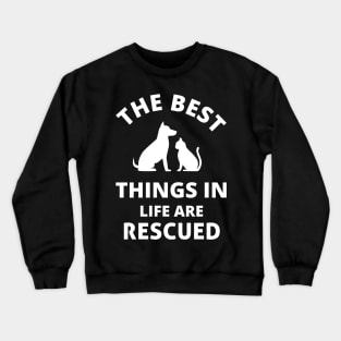 the best things in life are rescued Crewneck Sweatshirt